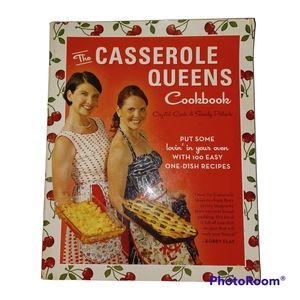 The Casserole Queens Cookbook: Put Some Lovin' in Your Oven with 100 Easy 1 Dish